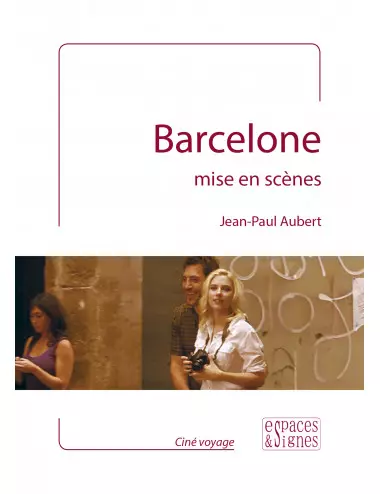 le livre Barcelone mis en scènes - espaces&signes - Jean-Paul Aubert