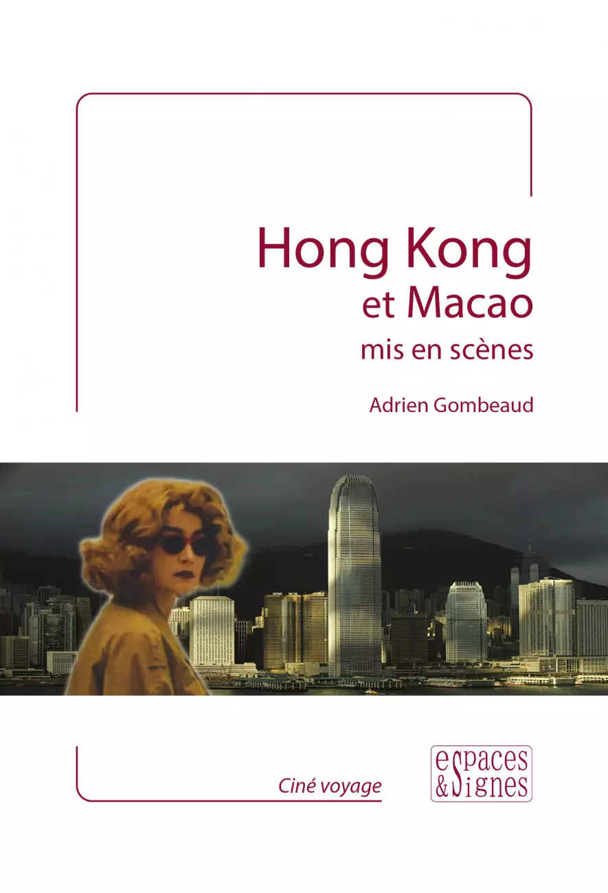 le livre Hong Kong et Macao mis en scènes - espaces&signes - Adrien Gombeaud