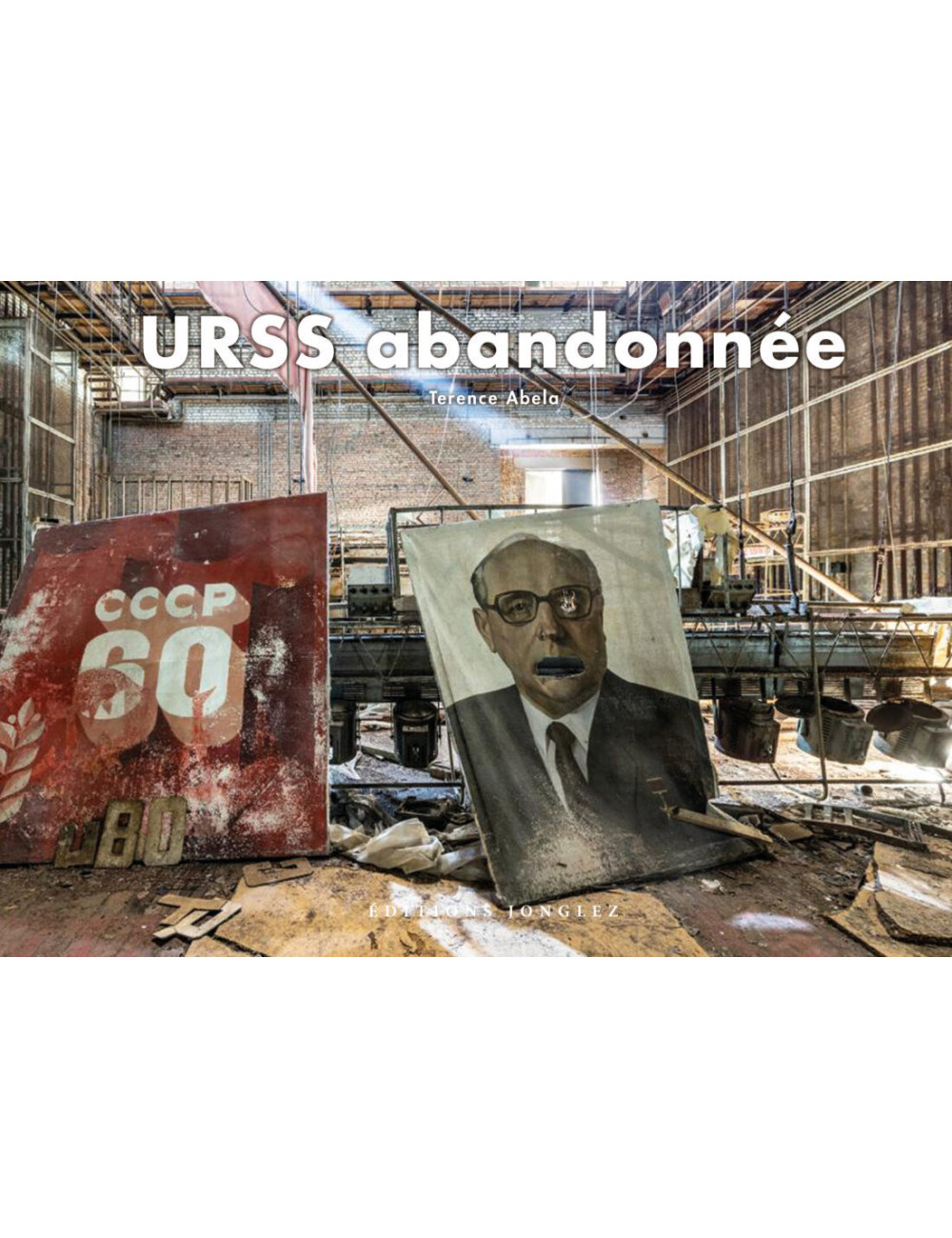 le livre photo URSS abandonnée - Éditions Jonglez Terence Abela