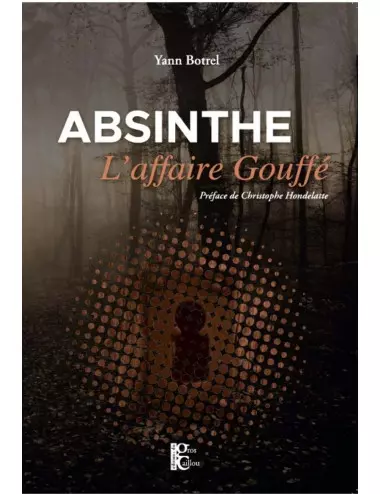 Absinthe. L'affaire Gouffé - Yann Botrel - Gros Caillou