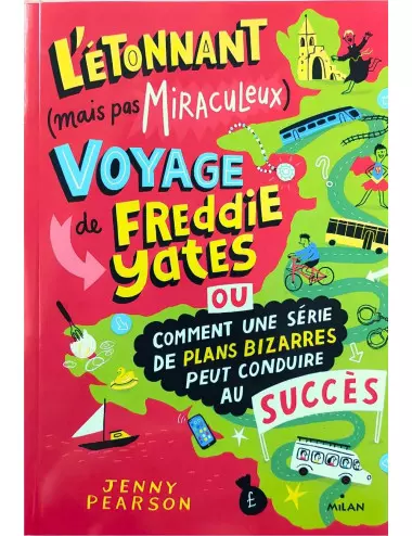 Le roman L'Étonnant (mais pas miraculeux) Voyage de Freddie Yates - Jenny Pearson - Éditions Milan