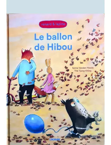 L'album Le Ballon de Hibou - Renard et Lapine - Sylvia Vanden Heede et Thé Tjong-Khing - L'Agrume