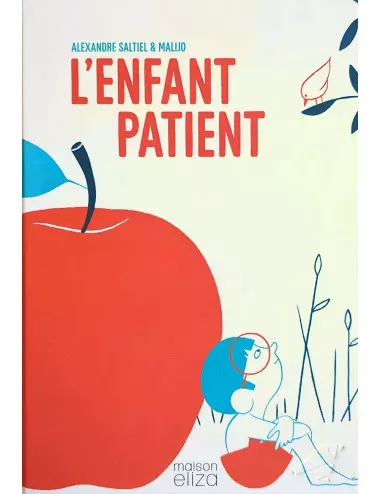 L'album L'Enfant patient - Alexandre Saltiel et Malijo - Maison Eliza