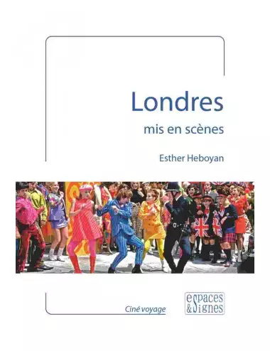 Londres mis en scènes - espaces&signes - Esther Heboyan