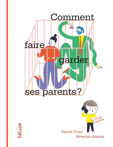 L'album Comment faire garder ses parents de Carole Fives et Séverine Assous - Hélium Éditions