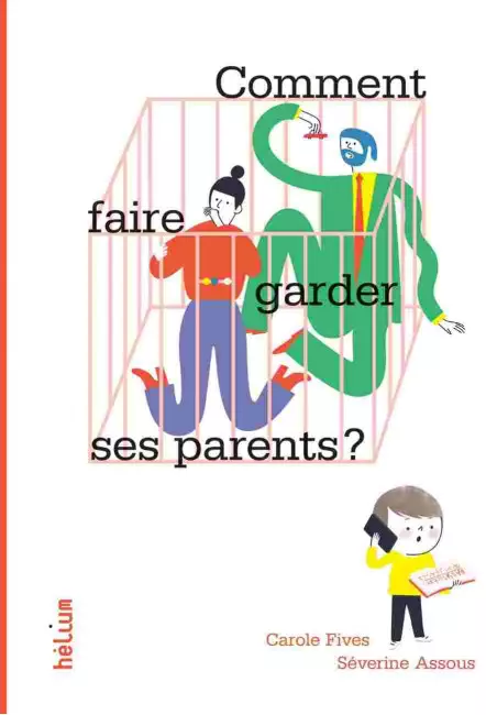 L'album Comment faire garder ses parents de Carole Fives et Séverine Assous - Hélium Éditions