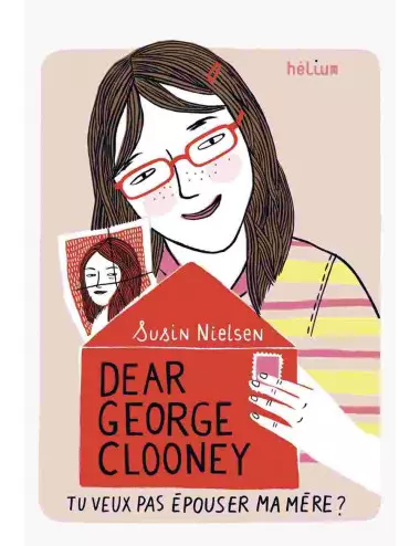 L'album Dear George Clooney, tu veux pas épouser ma mère ? de Susin Nielsen-Fernlund - Hélium Éditions