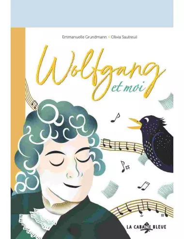 Le roman illustré Wolfgang et moi d'Emmanuelle Grundmann et Olivia Sautreuil - La Cabane Bleue