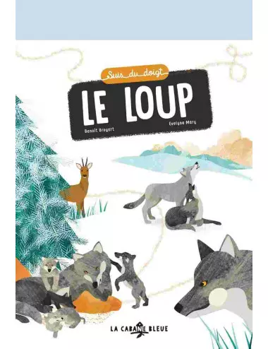 Le roman illustré Suis du doigt le loup de Benoît Broyart et Evelyne Mary - La Cabane Bleue