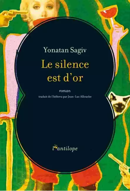 Le livre Le Silence est d'or de Yonatan Sagiv éditions de l'Antilope