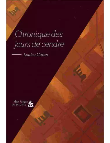 Le livre Chronique des jours de cendre de Louise Caron forges de vulcain