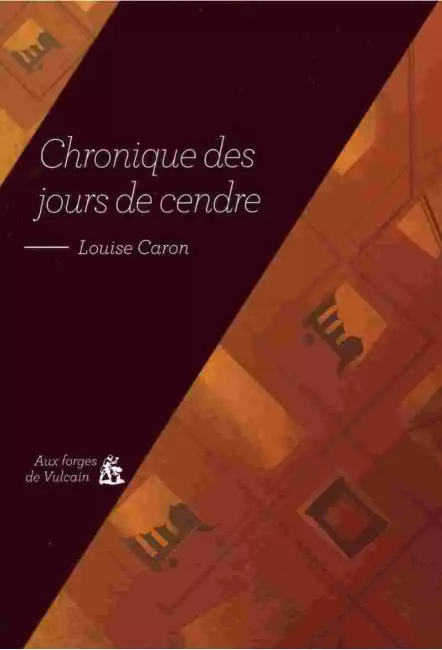 Le livre Chronique des jours de cendre de Louise Caron forges de vulcain