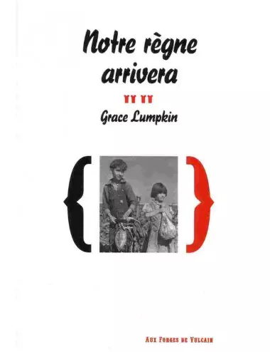 le livre Notre règne arrivera - Aux forges de Vulcain Grace Lumpkin