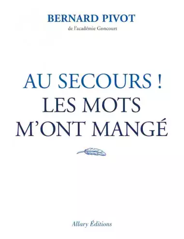 le livre de bernard pivot Au secours&nbsp;! Les mots m’ont mangé - Allary Éditions