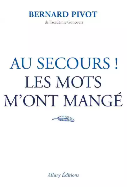 le livre de bernard pivot Au secours&nbsp;! Les mots m’ont mangé - Allary Éditions