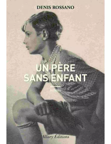 le livre Un père sans enfant - Allary Éditions Denis Rossano