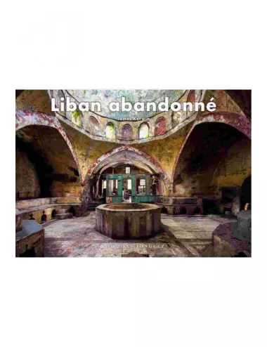 le livre photo Liban abandonné - Éditions Jonglez - James Kerwin