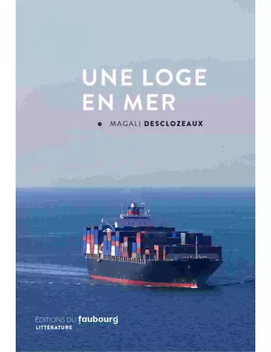 le livre Une Loge en mer de Magali Desclozeaux - Éditions du Faubourg