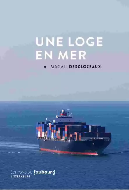 le livre Une Loge en mer de Magali Desclozeaux - Éditions du Faubourg
