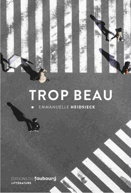 le livre Trop beau d'Emmanuelle Heidsieck- Éditions du Faubourg