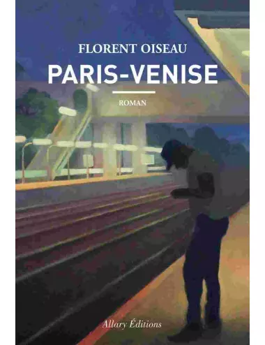 le livre Paris-Venise - Allary Éditions Florent Oiseau