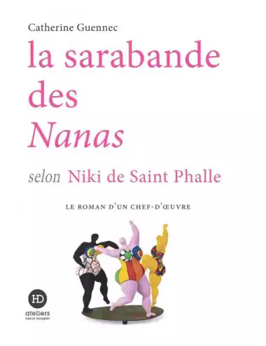 La Sarabande des Nanas selon Niki de Saint Phalle - Catherine Guennec - Ateliers Henry Dougier