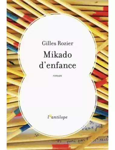 Le livre Mikado d'enfance de Gilles Rozier Éditions de l'Antilope
