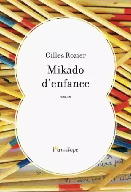 Le livre Mikado d'enfance de Gilles Rozier Éditions de l'Antilope