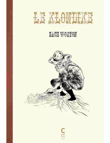 La BD Le Klondike de Zach Worton - Cambourakis
