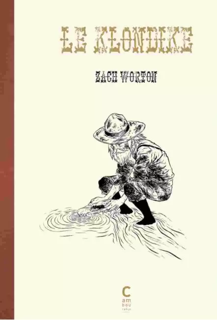 La BD Le Klondike de Zach Worton - Cambourakis
