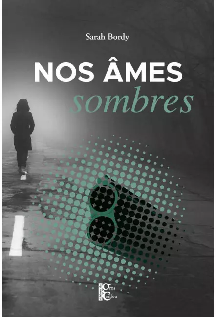 Nos âmes sombres - Gros Caillou - Sarah Bordy