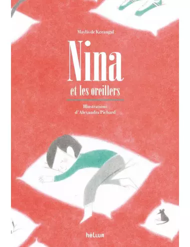 l'album Nina et les oreillers de Maylis de Kerangal et Alexandra Pichard - Hélium éditions