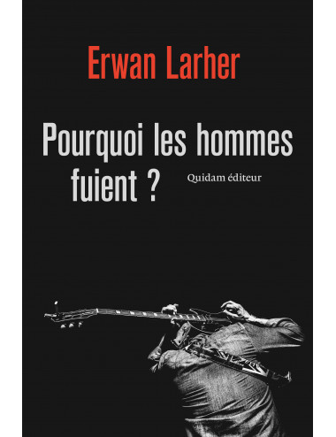 Le livre Pourquoi les hommes fuient ? d'Erwan Larher Quidam Editeur