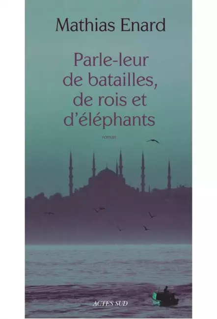 le livre Parle-leur de batailles, de rois et d’éléphants - Mathias Enard - Actes Sud