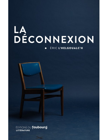 le livre La Déconnexion de Éric L’Helgoualc’h - Éditions du Faubourg