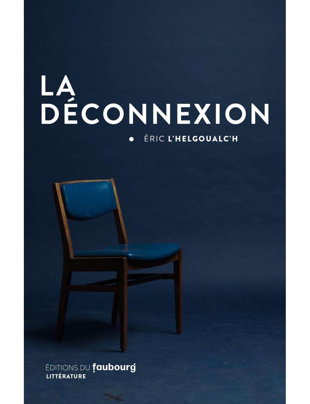 le livre La Déconnexion de Éric L’Helgoualc’h - Éditions du Faubourg