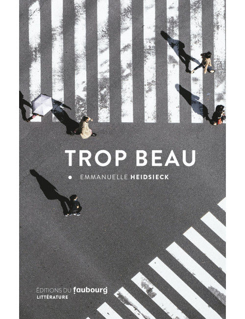 le livre Trop beau d'Emmanuelle Heidsieck- Éditions du Faubourg