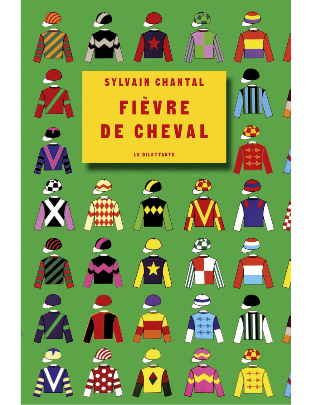 le livre Fièvre de Cheval Le Dilettante Sylvain Chantal