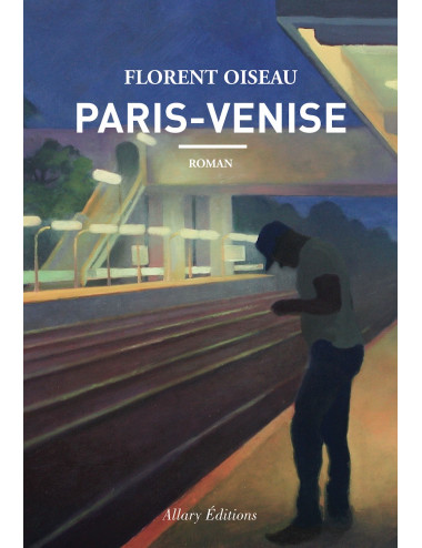 le livre Paris-Venise - Allary Éditions Florent Oiseau