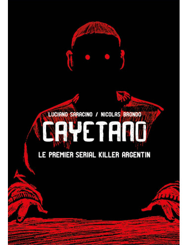 La BD Cayetano - Le premier serial killer argentin de Luciano Saracino & Nicolas Brondo - Ilatina