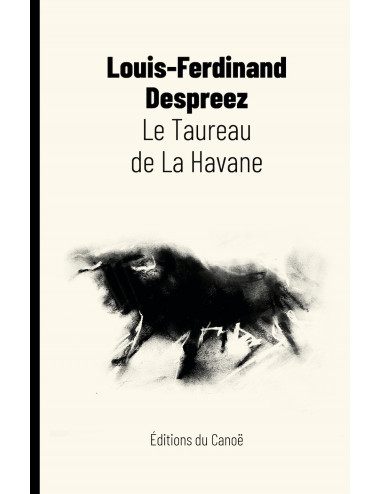 le livre Le Taureau de La Havane - Éditions du Canoë Louis-Ferdinand Despreez