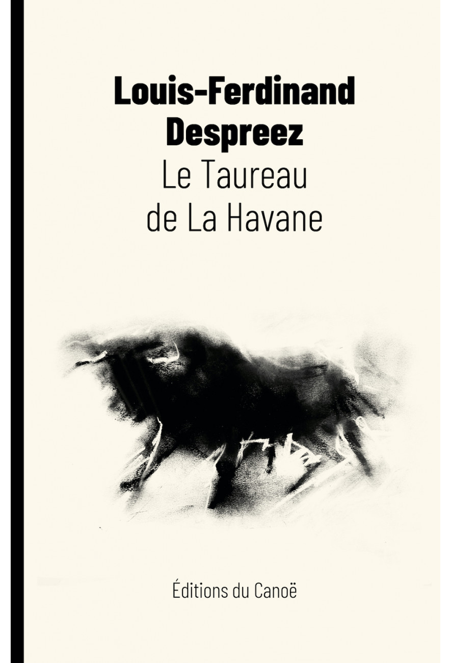 le livre Le Taureau de La Havane - Éditions du Canoë Louis-Ferdinand Despreez