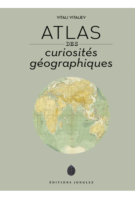 Le beau-livre Atlas des curiosités géographiques - Éditions Jonglez Vitali Vitaliev