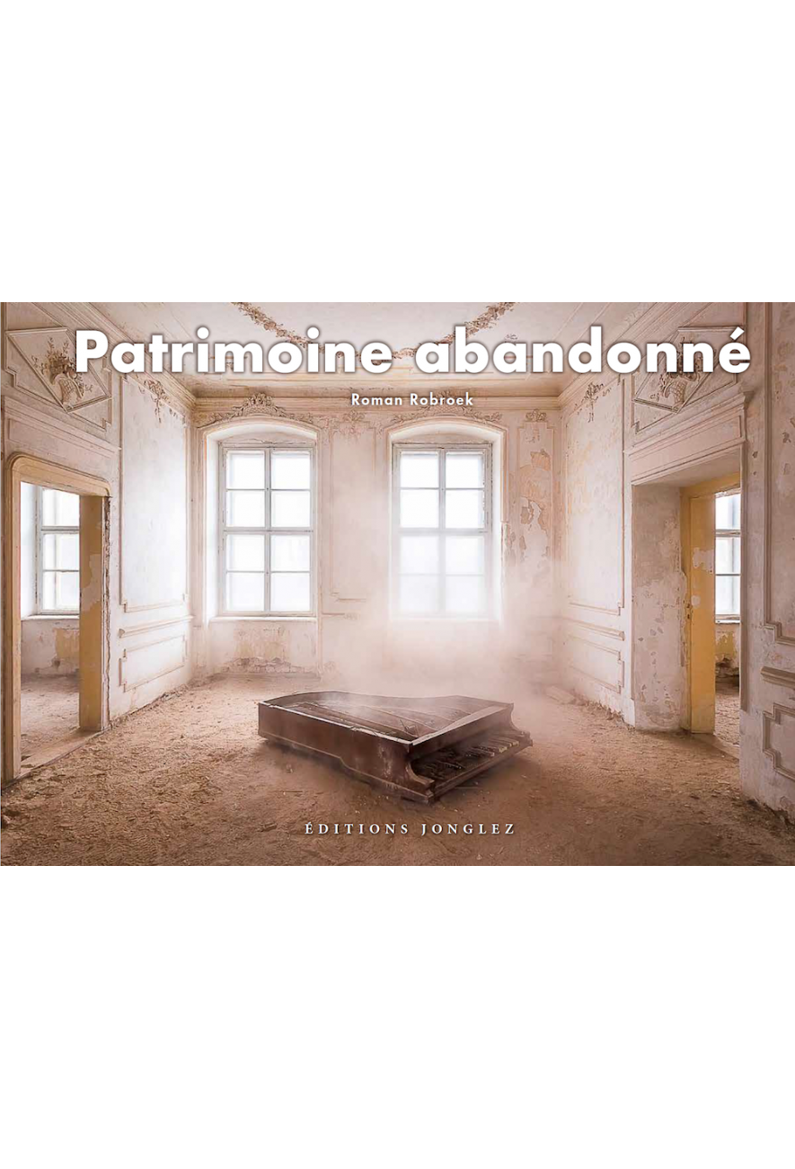 le beau-livre photo Patrimoine abandonné - Éditions Jonglez - Roman Robroek