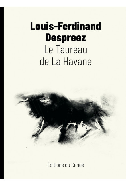 le livre Le Taureau de La Havane - Éditions du Canoë Louis-Ferdinand Despreez