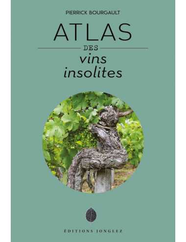 Le beau-livre Atlas des vins insolites de Pierrick Bourgault - Éditions Jonglez