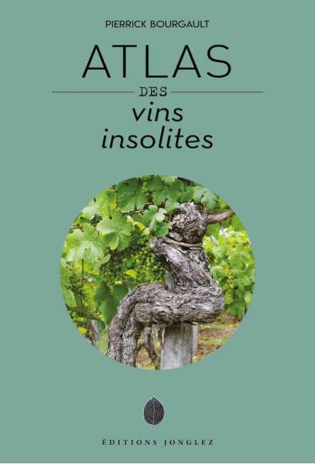Le beau-livre Atlas des vins insolites de Pierrick Bourgault - Éditions Jonglez