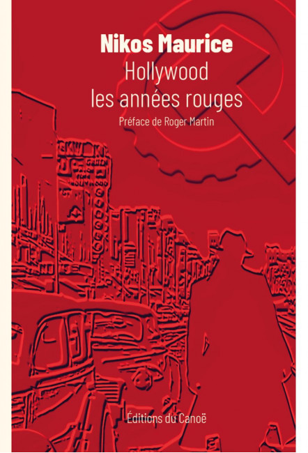 le livre Hollywood, les années rouges - Éditions du Canoë Nikos Maurice