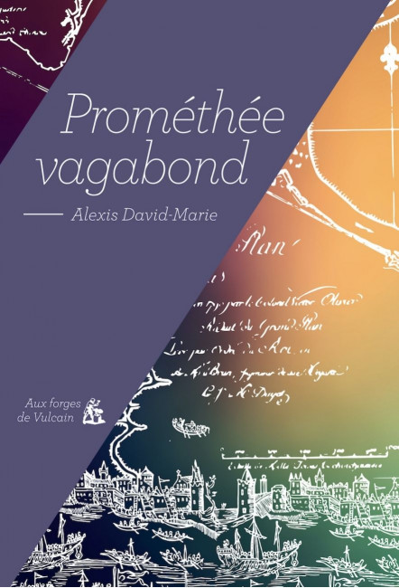 le livre Prométhée vagabond d'Alexis David-Marie Aux forges de Vulcain