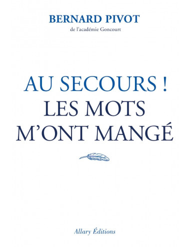 le livre de bernard pivot Au secours ! Les mots m’ont mangé - Allary Éditions
